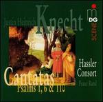 Justin Heinrich Knecht: Cantatas; Psalms 1, 6 & 110