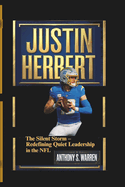 Justin Herbert: The Silent Storm - Redefining Quiet Leadership in the NFL