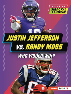 Justin Jefferson vs. Randy Moss: Who Would Win? - Gigliotti, Jim