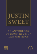 Justin Sweet: An Anthology of Construction Law Writings