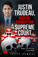 Justin Trudeau, Judicial Corruption and the Supreme Court of Canada: Aliens and Archons in Our Midst