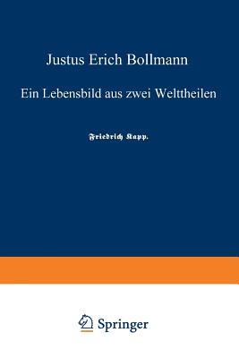 Justus Erich Bollmann: Ein Lebensbild Aus Zwei Welttheilen - Bollmann, Justus Erich, and Kapp, Friedrich (Editor)