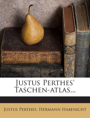 Justus Perthes' Taschen-Atlas... - Perthes, Justus, and Habenicht, Hermann