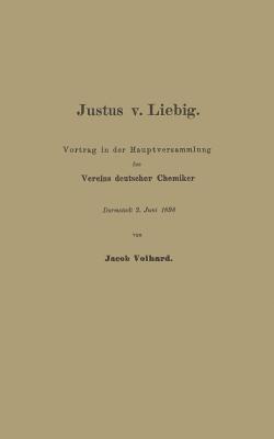 Justus V. Liebig: Vortrag in Der Hauptversammlung Des Vereins Deutscher Chemiker - Volhard, Franz