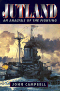 Jutland: An Analysis of the Fighting - Campbell, John, and Campbell, N J M