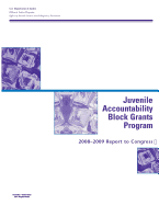 Juvenile Accountability Block Grants Program: 2008?2009 Report to Congress