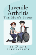 Juvenile Arthritis: The Mom's Story