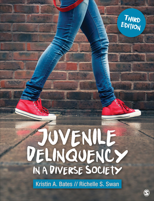 Juvenile Delinquency in a Diverse Society - Bates, Kristin A a, and Swan, Richelle S S