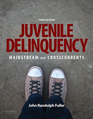 Juvenile Delinquency: Mainstream and Crosscurrents - Fuller, John Randolph