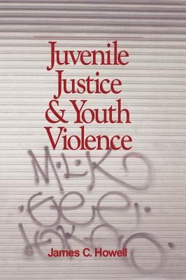 Juvenile Justice and Youth Violence - Howell, James C