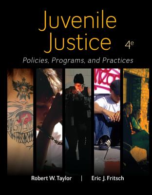 Juvenile Justice: Policies, Programs, and Practices - Taylor, Robert W, and Fritsch, Eric J