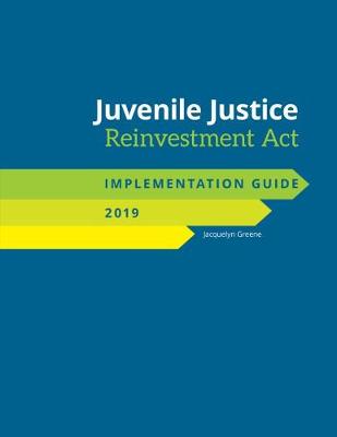 Juvenile Justice Reinvestment ACT Implementation Guide - Greene, Jacquelyn