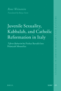 Juvenile Sexuality, Kabbalah, and Catholic Reformation in Italy: Tiferet Bahurim by Pinhas Barukh Ben Pelatiyah Monselice