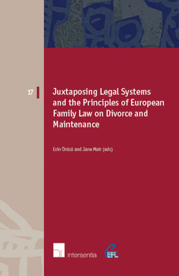 Juxtaposing Legal Systems and the Principles of European Family Law: Divorce and Maintenance - rc, Esin (Editor), and Mair, Jane (Editor)