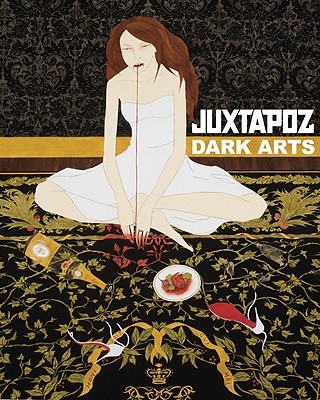Juxtapoz Dark Arts - Pricco, Evan, and Revelli, M (Editor)