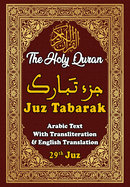 Juz Tabarak, 29th Juz of the Holy Quran: Arabic Text With Transliteration And English Translation