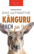 Kngurus Das Ultimative Knguru-buch fr Kids: 100+ Knguru Fakten, Fotos, Quiz und Wortsuchertsel