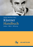 Kstner-Handbuch: Leben - Werk - Wirkung