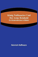 Knig Nuknacker und der arme Reinhold; Ein Kindermhrchen in Bildern