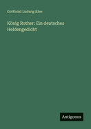 Knig Rother: Ein deutsches Heldengedicht