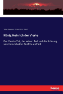 Knig Heinrich der Vierte: Der Zweite Teil, der seinen Tod und die Krnung von Heinrich dem F?nften enth?lt
