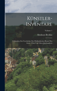 Knstler-Inventare; Urkunden zur Geschichte der hollndischen Kunst des 16ten, 17ten und 18ten Jahrhunderts; Volume 1