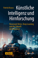 Knstliche Intelligenz und Hirnforschung: Neuronale Netze, Deep Learning und die Zukunft der Kognition