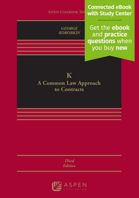 K: A Common Law Approach to Contracts [Connected eBook with Study Center] - George, Tracey E, and Korobkin, Russell