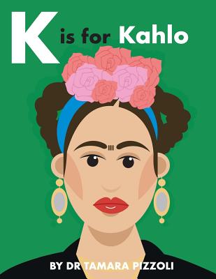 K is for Kahlo: An Alphabet Book of Notable Artists from Around the World - Pizzoli, Tamara