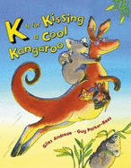 K Is for Kissing a Cool Kangaroo - Andreae, Giles
