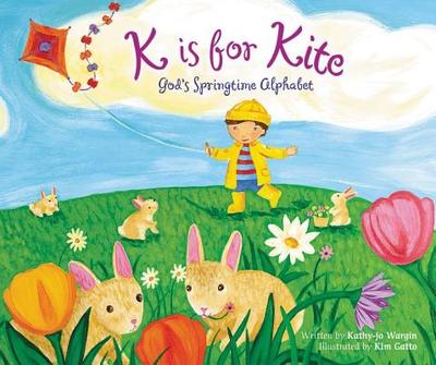 K Is for Kite: God's Springtime Alphabet - Wargin, Kathy-Jo