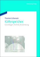 K?ltespeicher: Grundlagen, Technik, Anwendung