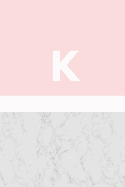 K: Marble and Pink / Monogram Initial 'k' Notebook: (6 X 9) Diary, Daily Planner, Lined Journal for Writing, 100 Pages, Soft Cover