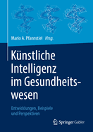 K?nstliche Intelligenz Im Gesundheitswesen: Entwicklungen, Beispiele Und Perspektiven