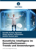 K?nstliche Intelligenz im Gesundheitswesen - Trends und Anwendungen