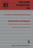 K?nstliche Intelligenz: Theoretische Grundlagen Und Anwendungsfelder Fr?hjahrsschulen, Dassel, 8.-16. M?rz 1985 Und 8.-16.M?rz 1986