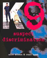K9 Suspect Discrimination: Training and Practicing Scent Identification Line-Ups