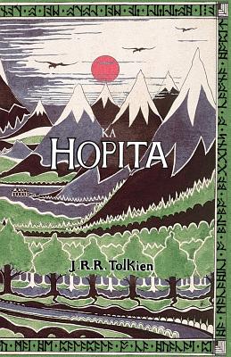 Ka Hopita, a i 'ole, I Laila a Ho'i Hou mai: The Hobbit in Hawaiian - Nesmith, R Keao (Translated by), and Tolkien, J R R