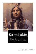 Ka-Mi-Akin: The Last Hero of the Yakimas