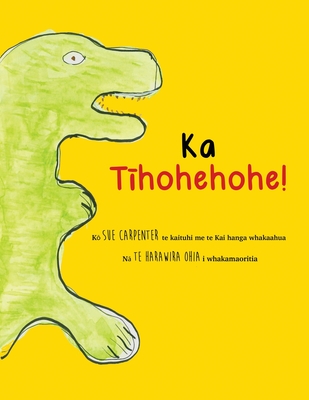 Ka T hohehohe! - Carpenter, Sue, and Ohia, Te Harawira (Translated by)