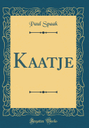 Kaatje (Classic Reprint)