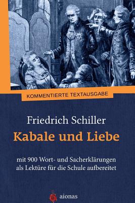Kabale Und Liebe. Friedrich Schiller: Mit 900 Wort- Und Sacherkl - Fiedler, Karl a, and Schiller, Friedrich