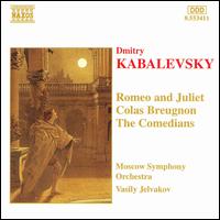 Kabalevsky: Colas Breugnon; The Comedians; Romeo and Juliet - Moscow State Symphony Orchestra; Vasil Jelvakov (conductor)