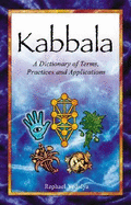 Kabbala: A Dictionary of Terms, Practices and Applications
