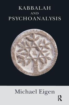 Kabbalah and Psychoanalysis - Eigen, Michael