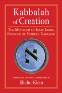 Kabbalah of Creation: The Mysticism of Isaac Luria, Founder of Modern Kabbalah