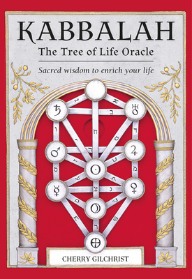 Kabbalah: The Tree of Life Oracle: Sacred Wisdom to Enrich Your Life - Gilchrist, Cherry