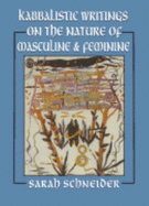 Kabbalistic Writings on the Nature of Masculine & Feminine - Schneider, Susan