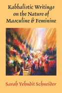Kabbalistic Writings on the Nature of Masculine & Feminine