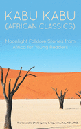 Kabu Kabu (African Classics): Moonlight Folklore Stories from Africa for Young Readers